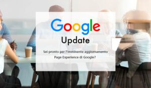 Google changes the algorithm: the "Page Experience" arrives