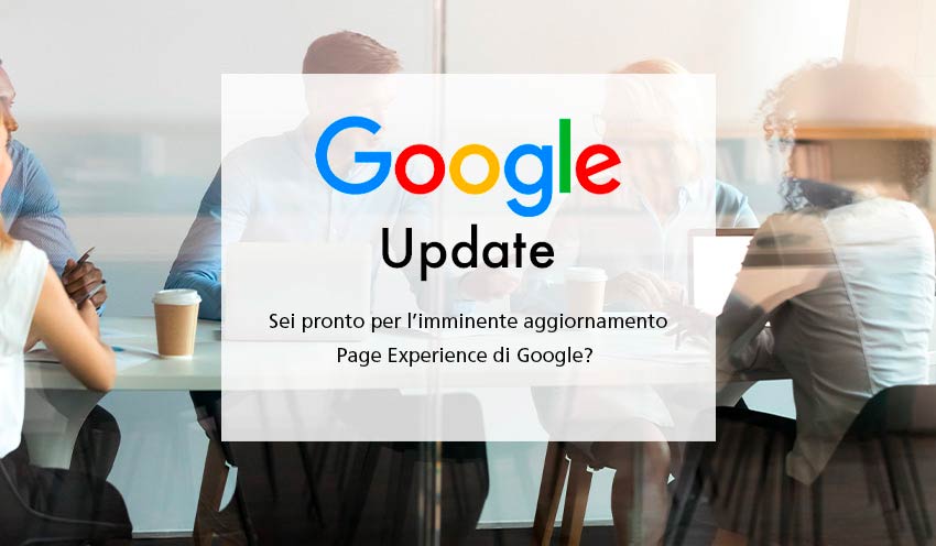 Google changes the algorithm: the "Page Experience" arrives